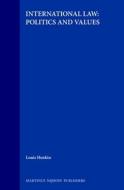 International Law: Politics And Values di Louis Henkin edito da Kluwer Academic Publishers