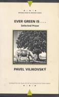 Ever Green Is...: Collected Prose di Pavel Vilikovsky edito da NORTHWESTERN UNIV PR