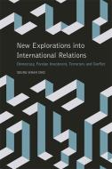 New Explorations Into International Relations: Democracy, Foreign Investment, Terrorism, and Conflict di Seung-Whan Choi edito da UNIV OF GEORGIA PR