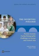 The Inverting Pyramid: Pension Systems Facing Demographic Challenges in Europe and Central Asia di Anita M. Schwarz, Omar S. Arias, Asta Zviniene edito da WORLD BANK PUBN