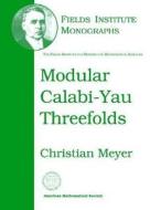 Modular Calabi-Yau Threefolds di Christian Meyer edito da American Mathematical Society