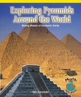 Exploring Pyramids Around the World: Making Models of Geometric Solids di Orli Zuravicky edito da Rosen Publishing Group