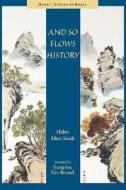 And So Flows History di Moo-Sook Hahn edito da UNIV OF HAWAII PR