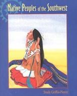 Native Peoples of the Southwest di Trudy Griffin-Pierce edito da UNIV OF NEW MEXICO PR