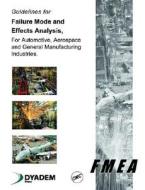 Guidelines For Failure Modes And Effects Analysis, For Automotive, Aerospace And General Manufacturing Industries di Dyadem Press, Press Press edito da Taylor & Francis Inc