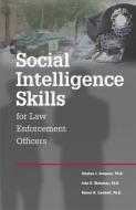 Social Intelligence Skills for Law Enforcement Officers di Stephen J. Sampson Ph. D., John D. Blakeman Ed D., Robert R. Carkhuff Ph. D. edito da HRD PR