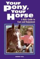 Your Pony, Your Horse di Cherry Hill edito da Storey Publishing