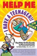 Help Me... I Have a Teenager!! New Edition: The Nitty Gritty Guide to Parental Sanity di Annie Drake Lmft, Annie Drake edito da Duckworks Publishing