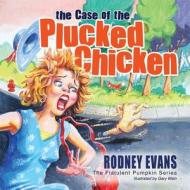 The Case of the Plucked Chicken di Rodney Evans edito da DBA