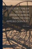 Tests for Type of Action of Hydrocarbon Insecticides Applied Jointly / di Neely Turner edito da LIGHTNING SOURCE INC