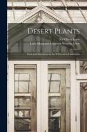 Desert Plants: Cacti and Succulents in the Wild and in Cultivation edito da LIGHTNING SOURCE INC