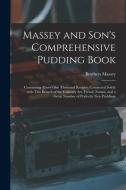 Massey And Son's Comprehensive Pudding Book edito da Legare Street Press