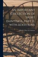 An Important Collection of Sport Paintings...part II, With Additions edito da LIGHTNING SOURCE INC