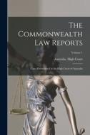 The Commonwealth Law Reports: Cases Determined in the High Court of Australia; Volume 1 edito da LEGARE STREET PR