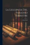 La Leggenda del Paradiso Terrestre di Arturo Graf edito da LEGARE STREET PR
