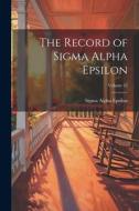 The Record of Sigma Alpha Epsilon; Volume 22 di Sigma Alpha Epsilon edito da LEGARE STREET PR