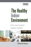 The Healthy Indoor Environment di Philomena M. Bluyssen edito da Taylor & Francis Ltd