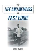 The Life And Memoirs Of Fast Eddie di Martin Eddie Martin edito da FriesenPress