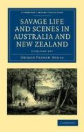 Savage Life And Scenes In Australia And New Zealand 2 Volume Set di George French Angas edito da Cambridge University Press