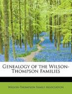 Genealogy Of The Wilson-thompson Families edito da Bibliolife