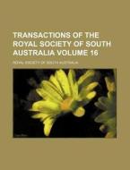 Transactions of the Royal Society of South Australia Volume 16 di Royal Society of South Australia edito da Rarebooksclub.com