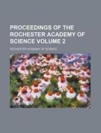 Proceedings of the Rochester Academy of Science Volume 2 di Rochester Academy of Science edito da Rarebooksclub.com