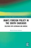 Iran's Foreign Policy in the South Caucasus di Marzieh Kouhi-Esfahani edito da Taylor & Francis Ltd
