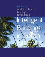 Intelligent Buildings in South East Asia di Andrew Harrison edito da Taylor & Francis Ltd