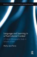 Language and Learning in a Post-Colonial Context di Marky (Tulane University Jean-Pierre edito da Taylor & Francis Ltd