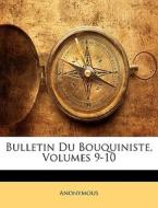 Bulletin Du Bouquiniste, Volumes 9-10 di Anonymous edito da Nabu Press
