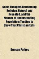 Some Thoughts Concerning Religion, Natur di Duncan Forbes edito da General Books
