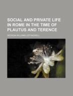 Social And Private Life At Rome In The T di Georgia Leffingwell edito da Rarebooksclub.com