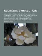 G Om Trie Symplectique: M Canique Hamilt di Livres Groupe edito da Books LLC, Wiki Series
