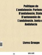 Politique De L'andalousie: Parlement D'a di Livres Groupe edito da Books LLC, Wiki Series