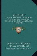 Volapuk: An Easy Method of Acquiring the Universal Language Constructed by Johann Martin Schleyer edito da Kessinger Publishing