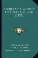 Sports and Pastimes of Merry England (1859) di Thomas Miller edito da Kessinger Publishing