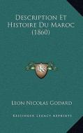 Description Et Histoire Du Maroc (1860) di Leon Nicolas Godard edito da Kessinger Publishing