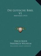 Die Gotische Bibel V1: Matthaus (1913) edito da Kessinger Publishing