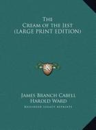 The Cream of the Jest di James Branch Cabell edito da Kessinger Publishing