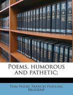 Poems, Humorous And Pathetic; di Tom Hood, Frances Freeling Broderip edito da Nabu Press