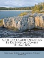 Suite Des Quatre Facardins Et De Zeneyde di Anthony Hamilton edito da Nabu Press