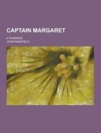 Captain Margaret; A Romance di John Masefield edito da Theclassics.us
