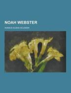 Noah Webster di Horace Elisha Scudder edito da Theclassics.us
