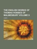 The English Works of Thomas Hobbes of Malmesbury Volume 9 di Homer edito da Rarebooksclub.com