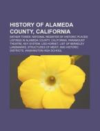 History Of Alameda County, California: S di Source Wikipedia edito da Books LLC, Wiki Series