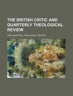 The British Critic And Quarterly Theological Review (volume 36); And Quarterly Theological Review di Books Group edito da General Books Llc