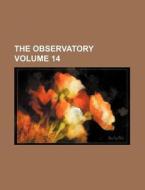 The Observatory Volume 14 di Books Group edito da Rarebooksclub.com