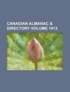 Canadian Almanac & Directory Volume 1913 di Anonymous edito da Rarebooksclub.com