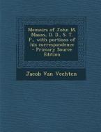 Memoirs of John M. Mason, D. D., S. T. P., with Portions of His Correspondence di Jacob Van Vechten edito da Nabu Press