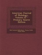 American Journal of Philology, Volume 22 - Primary Source Edition di Basil Lanneau Gildersleeve, Tenney Frank edito da Nabu Press